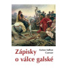 Zápisky o válce galské - Caesar Gaius Iulius