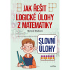 Jak řešit logické úlohy z matematiky - Marcela Sládková