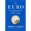 The Euro - How a Common Currency Threatens the Future of Europe