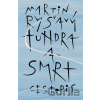 Tundra a smrt - Martin Ryšavý
