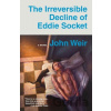 The Irreversible Decline of Eddie Socket - John Weir