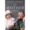 My Mother and I - Ingrid Seward, Simon & Schuster Ltd