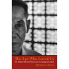 The Spy Who Loved Us: The Vietnam War and Pham Xuan An's Dangerous Game (Bass Thomas A.)