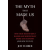 he Myth That Made Us