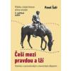 Češi mezi pravdou a lží - Pavel Šafr