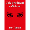 Jak prodávat z očí do očí - Toman Ivo