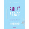 Radosť z práce 30 spôsobov ako napraviť vašu pracovnú kultúru a znova sa zamilovať do svojej práce - Bruce Daisley