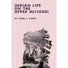 INDIAN LIFE ON THE UPPER MISSOURI