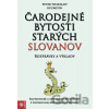 Čarodejné bytosti starých Slovanov - Peter Weleslaw Kuzmišín