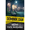 Něžná fata morgána - Dán Dominik