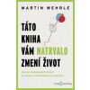 Táto kniha vám natrvalo zmení život - Martin Wehrle - online doručenie