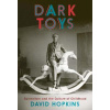 Dark Toys: Surrealism and the Culture of Childhood
