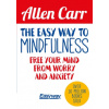The Easy Way to Mindfulness: Free Your Mind from Worry and Anxiety
