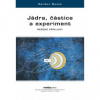 Jádra částice a experiment - Nosek Dalibor