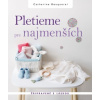 Pletieme pre najmenších - Catherine Bouquerel