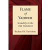 Flame of Yahweh: Sexuality in the Old Testament