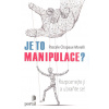 Chapaux-Morelli Pascale: Je to manipulace? Rozpoznejte ji a ubraňte se! (Abychom se vyhnuli manipulaci ze strany druhých, musíme poznat, co si ten druhý skutečně myslí, co zamýšlí a co ho motivuje. (
