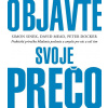 Objavte svoje prečo - Simon Sinek, David Mead, Peter Docker