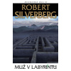 Muž v labyrintu - Robert Silverberg - online doručenie
