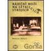 Báječní muži na létajících strojích - Břetislav Ditrych
