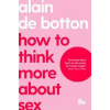 How To Think More About Sex - Alain de Botton, The School of Life, Bluebird