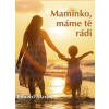 Maminko, máme tě rádi