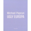 Ugly Europa - Michael Papcun
