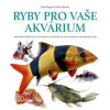 Ryby pro vaše akvarium - Rogers Geoff, Nick Fletcher