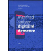 Manfred Spitzer: Digitální demence (kritický text o digitálních médiích (od počítačů a smartphonů po herní konzole či televizi) měnících náš život a život našich dětí ne vždy k lepšímu ( 341 str. V5)