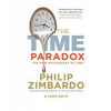 The Time Paradox: Using the New Psychology of Timeto Your Advantage - Philip Zimbardo