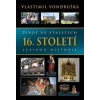 Život ve staletích 16. století - Vlastimil Vondruška