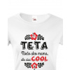 Dámské tričko Teta - něco jako mamka, ale více COOL, Barva Bílá, Velikost S Bezvatriko.cz 0253 - DTF/DTG