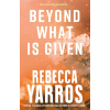 Beyond What is Given