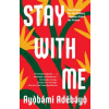 Stay with Me (Ayobami Adebayo)(Brožovaná)