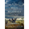The Rise and Reign of the Mammals - Steve Brusatte