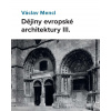 Dějiny evropské architektury III. - Václav Mencl