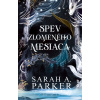 Spev zlomeného mesiaca - Sarah A. Parker