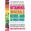 What You Must Know About Vitamins, Minerals, Herbs and So Much More (Pamela Wartian Smith)(Brožovaná)