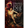 Strange Ways to Die in History - Ben Gazur