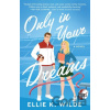 Only in Your Dreams - Ellie K Wilde