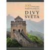 100 pokladů naší planety: Divy světa