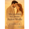 Můj problém má jméno Aiden Wolfe - Andrea K. - online doručenie