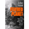Fevered Planet : How Diseases Emerge When We Harm Nature (Brožovaná)