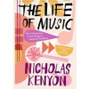 Life of Music: New Adventures in the Western Classical Tradition - Nicholas Kenyon, Yale University Press