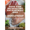 Sous Vide recepty pro za?áte?níky 2023