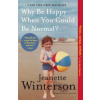 Why Be Happy When You Could Be Normal?