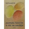 Pomalu tančím a nic se neděje