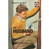 How It Works: The Husband - Jason Hazeley
