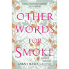 Other Words for Smoke (Sarah Maria Griffin)