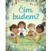 Čím budem? - Stickley, Lucy Fleming Frances
